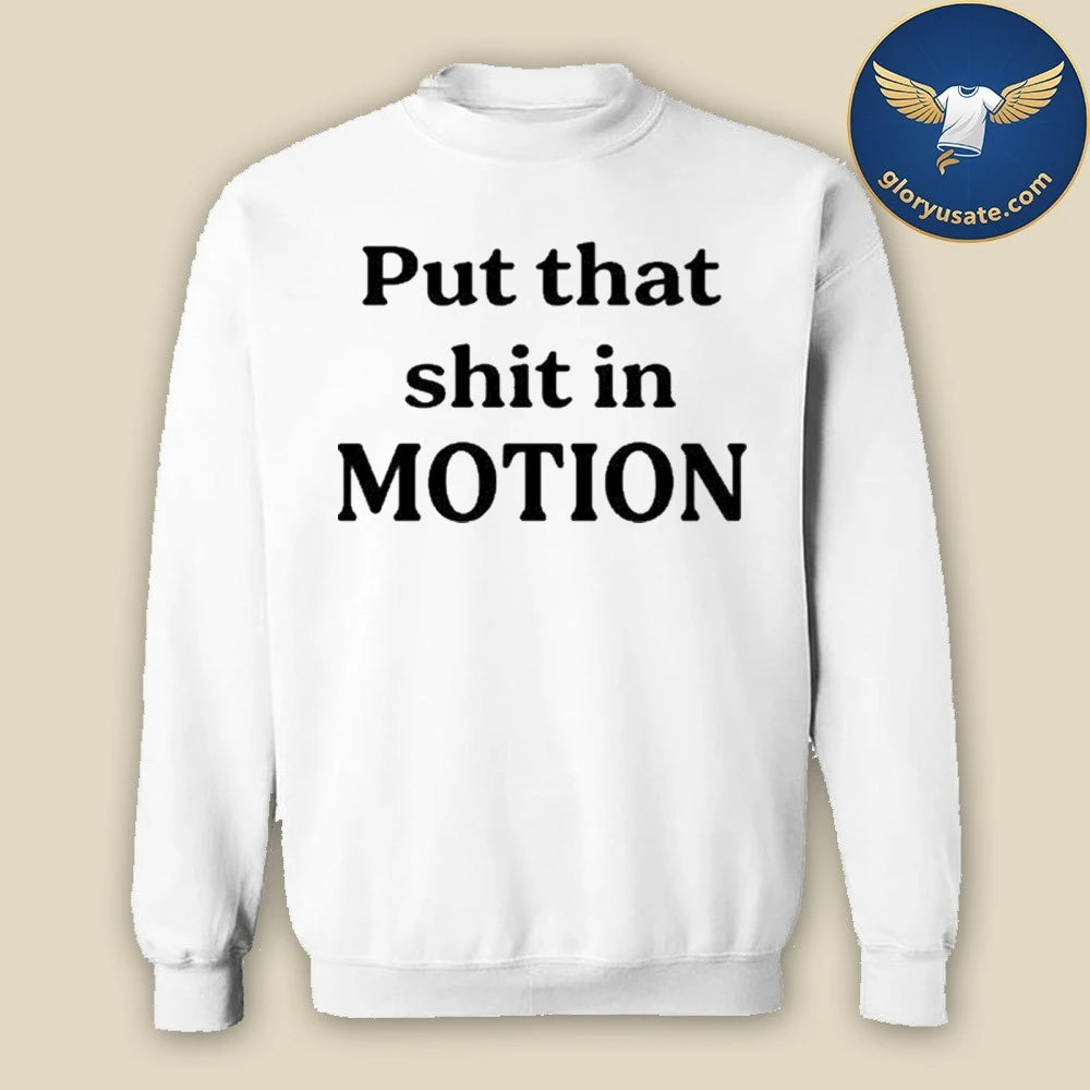 Joshua Block Put That Shit In Motion Shirt