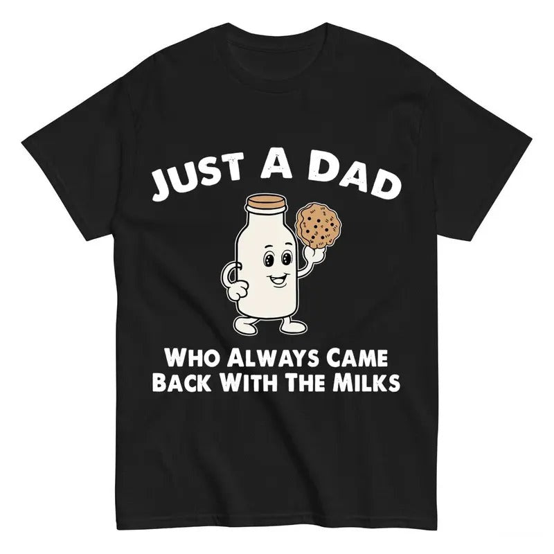 Just A Dad Who Always Came Back With The Milk T-Shirt Hoodie, Sweatshirt | TeeBloomCo.com