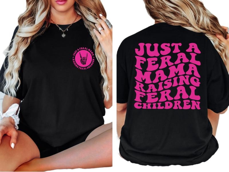 Just A Feral Mama Raising Feral Children Shirt, Trendy Women's T Shirt, Gift For Mom, Mothers Day Gift Tee, Unisex Short...