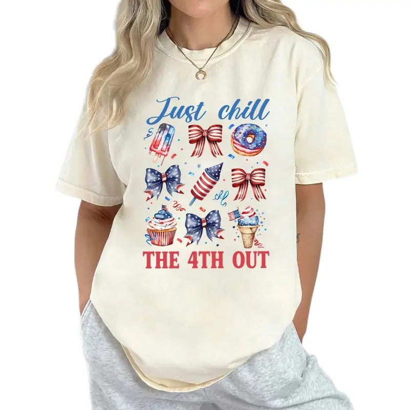 Just Chill The Fourth Out Shirt, Funny Fourth Of July Shirt, Patriotic Shirt, Unisex T-Shirt, Gifts For Female Male,...