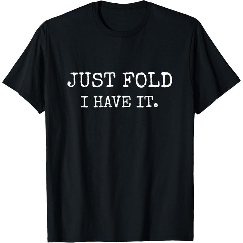 Just Fold I Have It Funny Poker Design T-Shirt made in usa Hoodie, Sweatshirt | TeeBloomCo.com