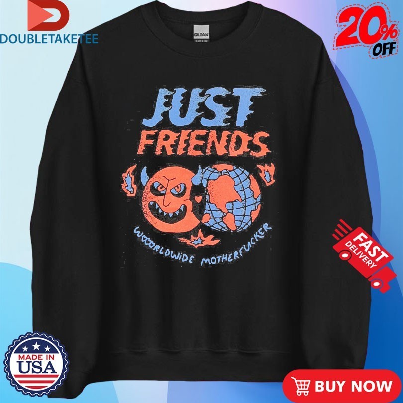 Just Friends Worldwide Motherfucker Shirts