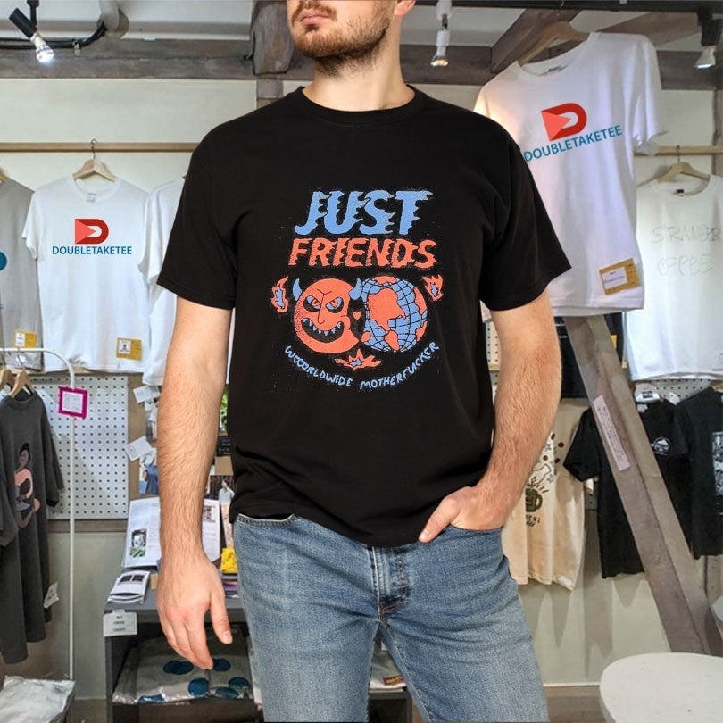 Just Friends Worldwide Motherfucker Shirts