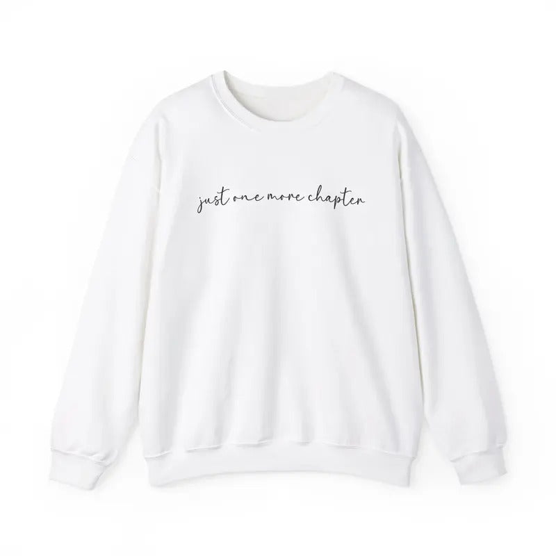 Just One More Chapter Sweatshirt, Book Lover Crewneck, Women's Bookworm Sweatshirt T-Shirts, Hoodie | TeeBloomCo.com