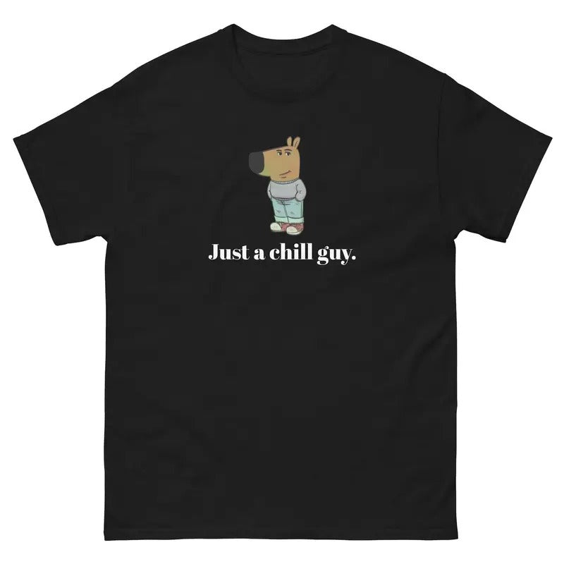 Just a chill guy. - Unisex Tee - Funny TShirt - Chill Guy Trend - Chill Guy Meme Hoodie, Sweatshirt | TeeBloomCo.com