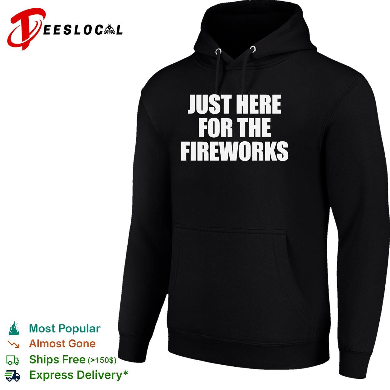 Just here for the fireworks Fourth of July humor funny shirt