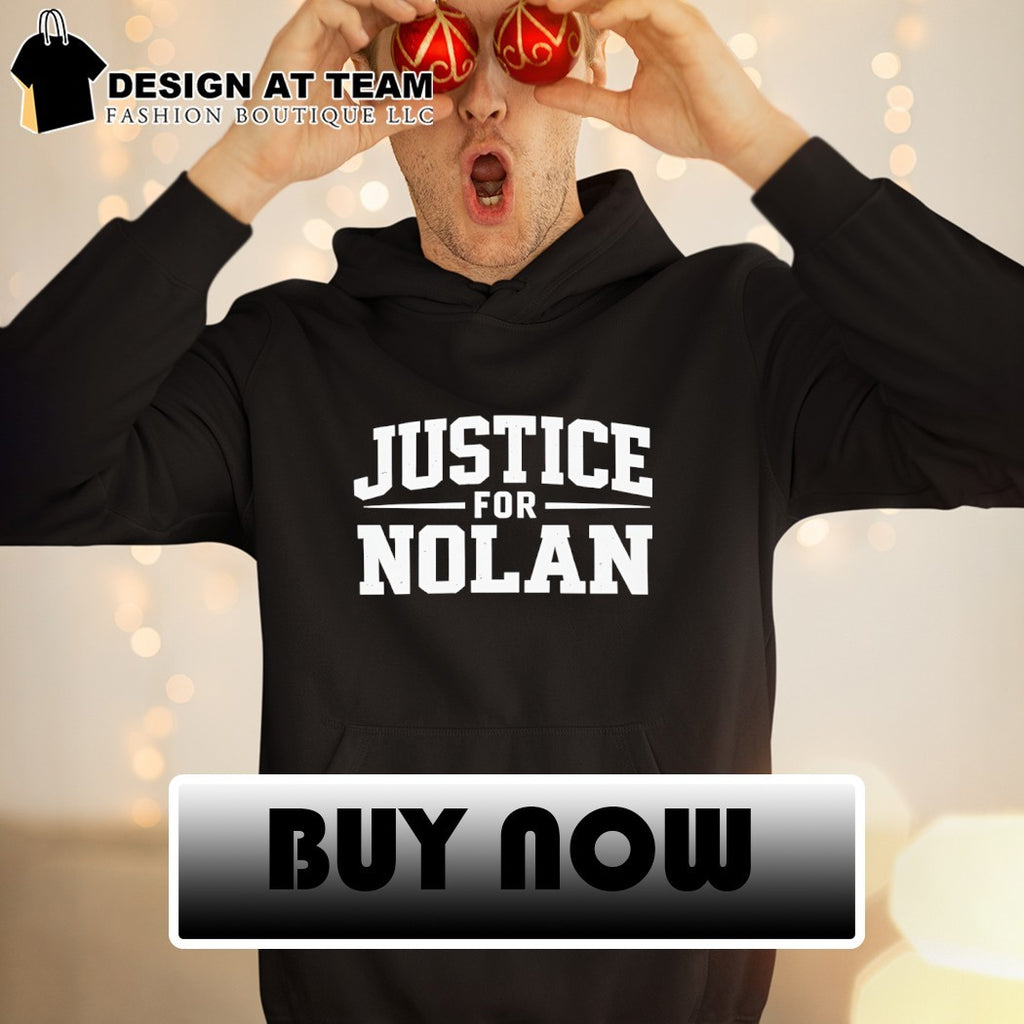 Justice for Nolan Awareness support and rememberence memorial shirt