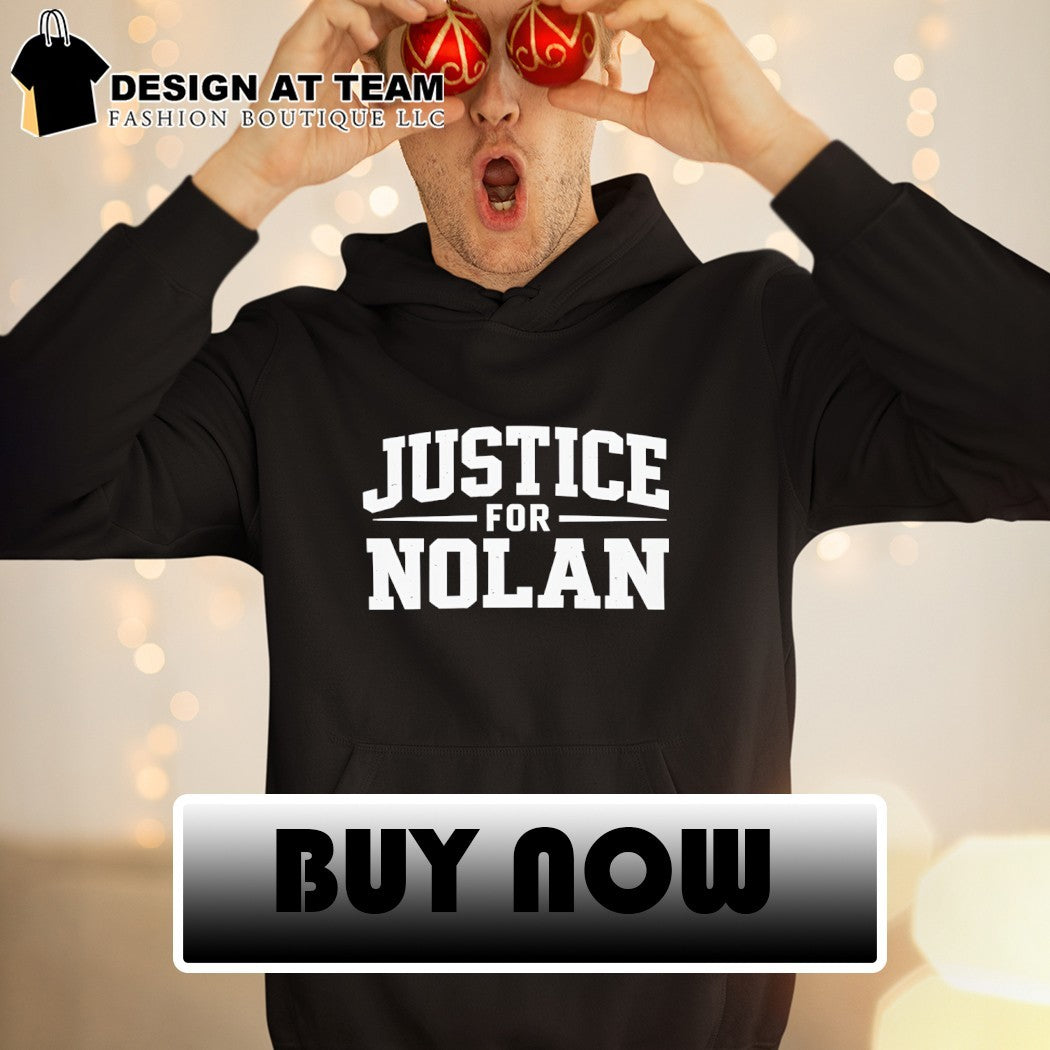 Justice for Nolan Awareness support and rememberence memorial shirt