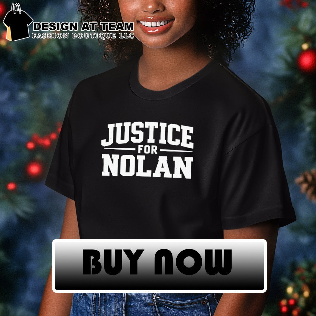 Justice for Nolan Awareness support and rememberence memorial shirt