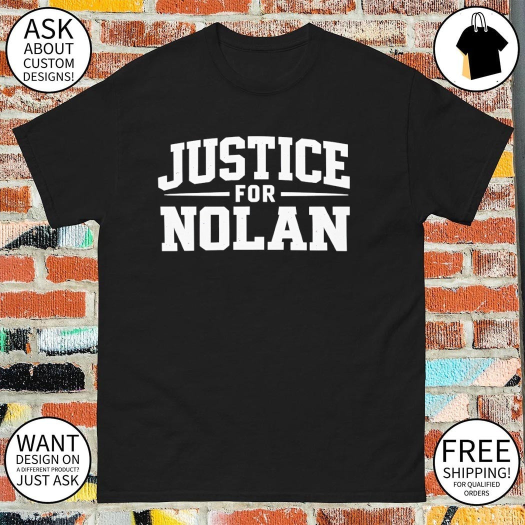 Justice for Nolan Awareness support and rememberence memorial shirt