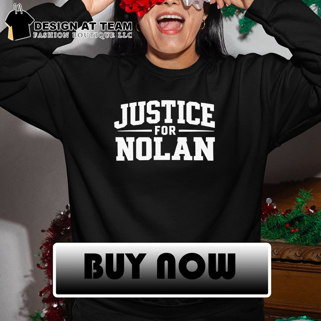 Justice for Nolan Awareness support and rememberence memorial shirt