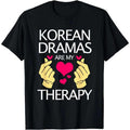 Kdrama Lover Korean Dramas Are My Therapy T-Shirt