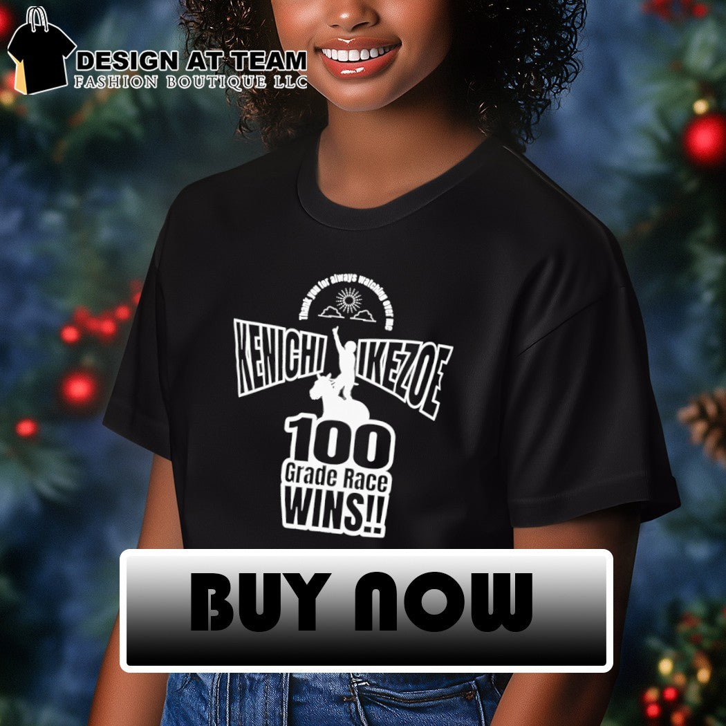 Kenichi Ikezoe 100 grade race wins thank you for always watching over me shirt