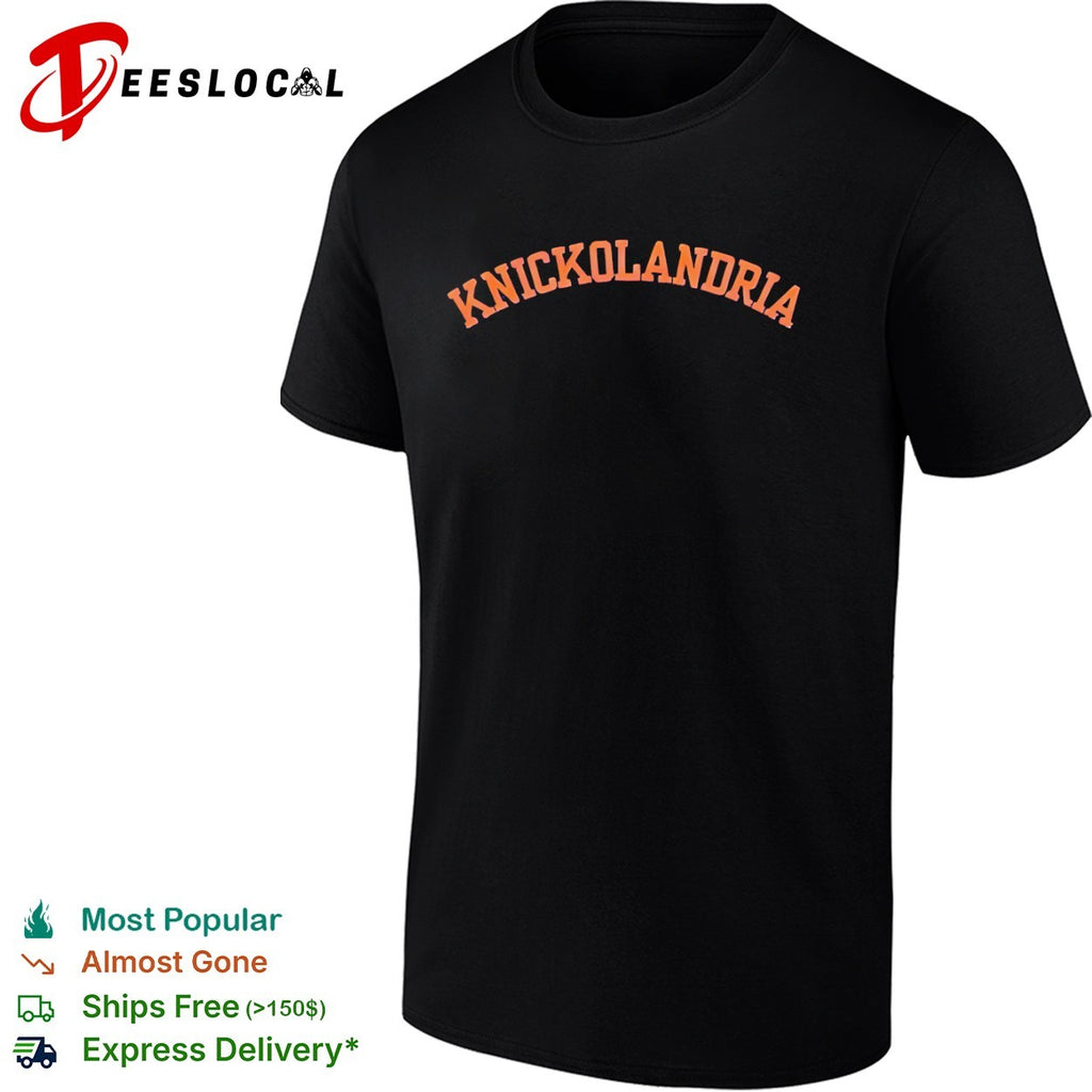 Knickolandria New York Knicks NBA Basketball Team shirt