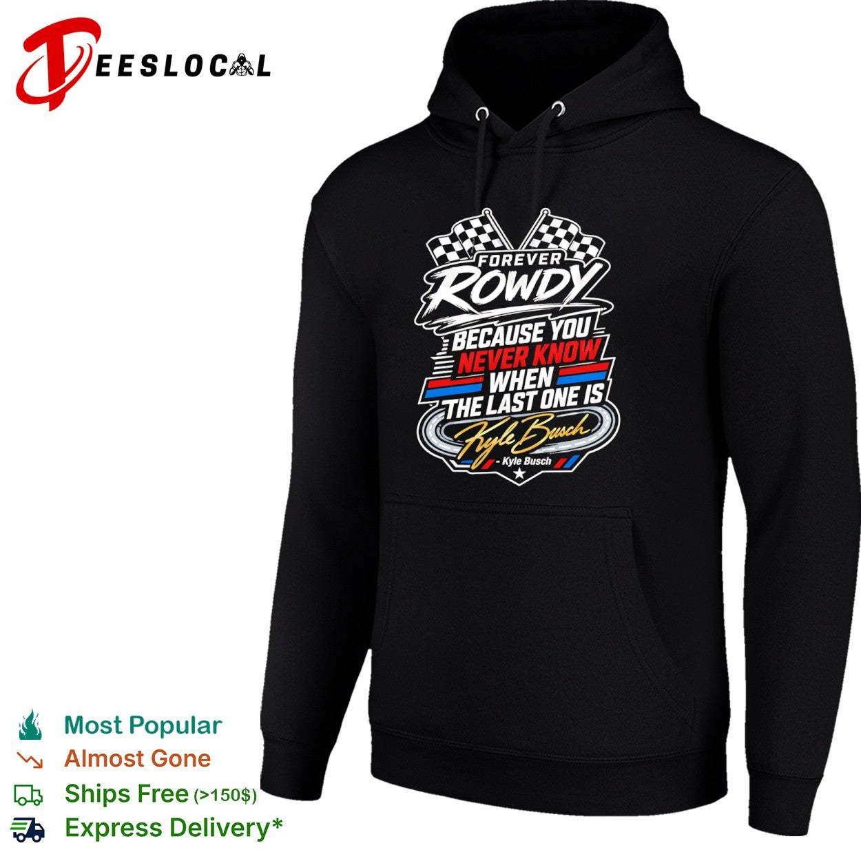 Kyle Busch Forever Rowdy Because You Never Know When the Last One is Nascar shirt