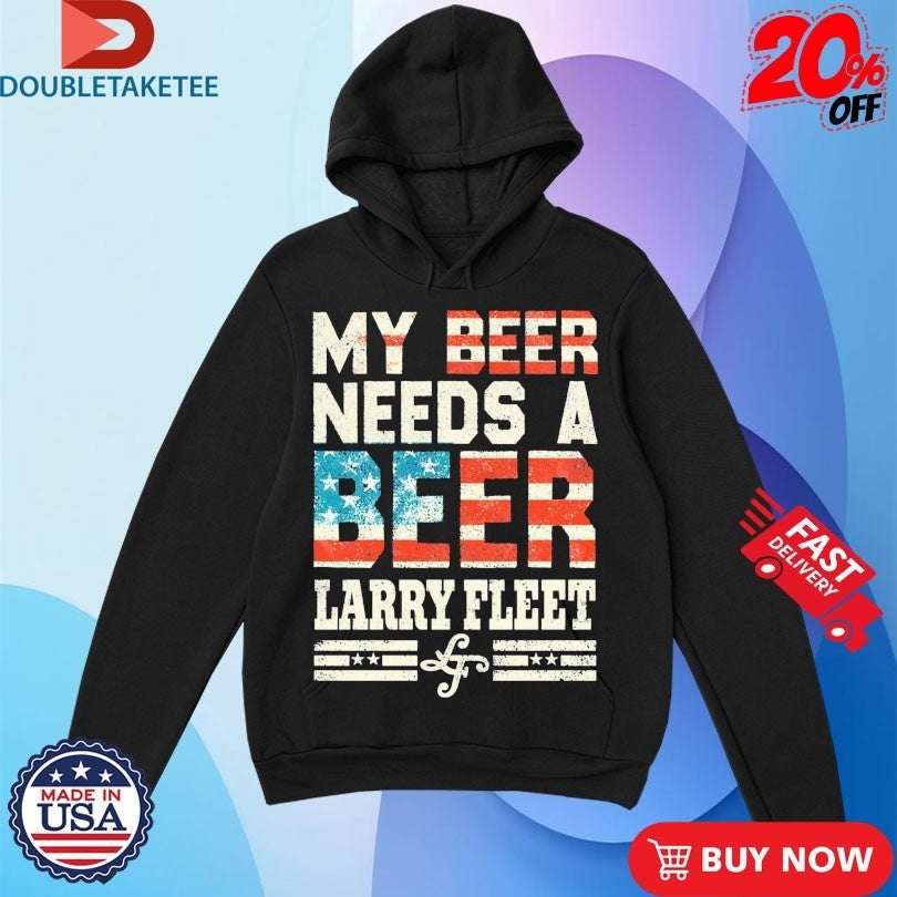 Larry Fleet My Beer Needs A Beer American Flag T-shirts