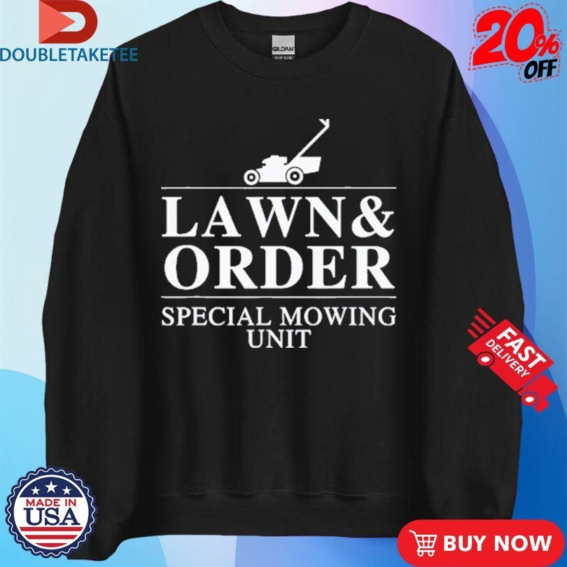 Lawn And Order Special Mowing Unit Shirts