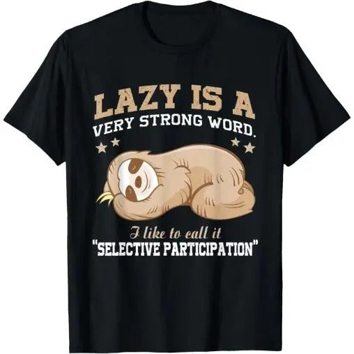 Lazy Is A Very Strong Word Sloth Gift T-Shirt for men woman T-Shirt Made in USA Hoodie, Sweatshirt | TeeBloomCo.com