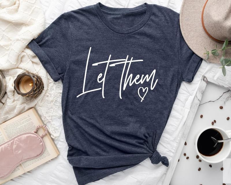 Let Them - Inspirational Shirt Hoodie, Sweatshirt | TeeBloomCo.com