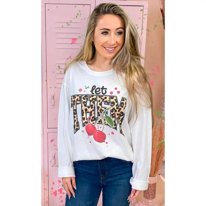 Let Them Cherries Graphic Long Sleeve T-Shirt Hoodie, Sweatshirt | TeeBloomCo.com