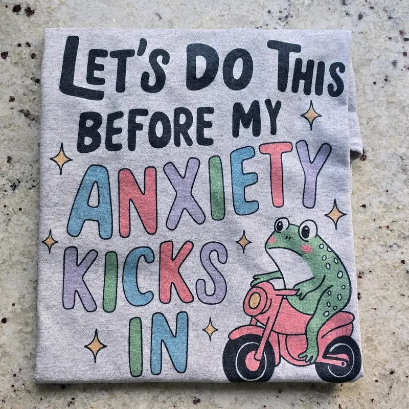 Let's do this before my anxiety kicks in Graphic Tee or Sweatshirt Hoodie | TeeBloomCo.com