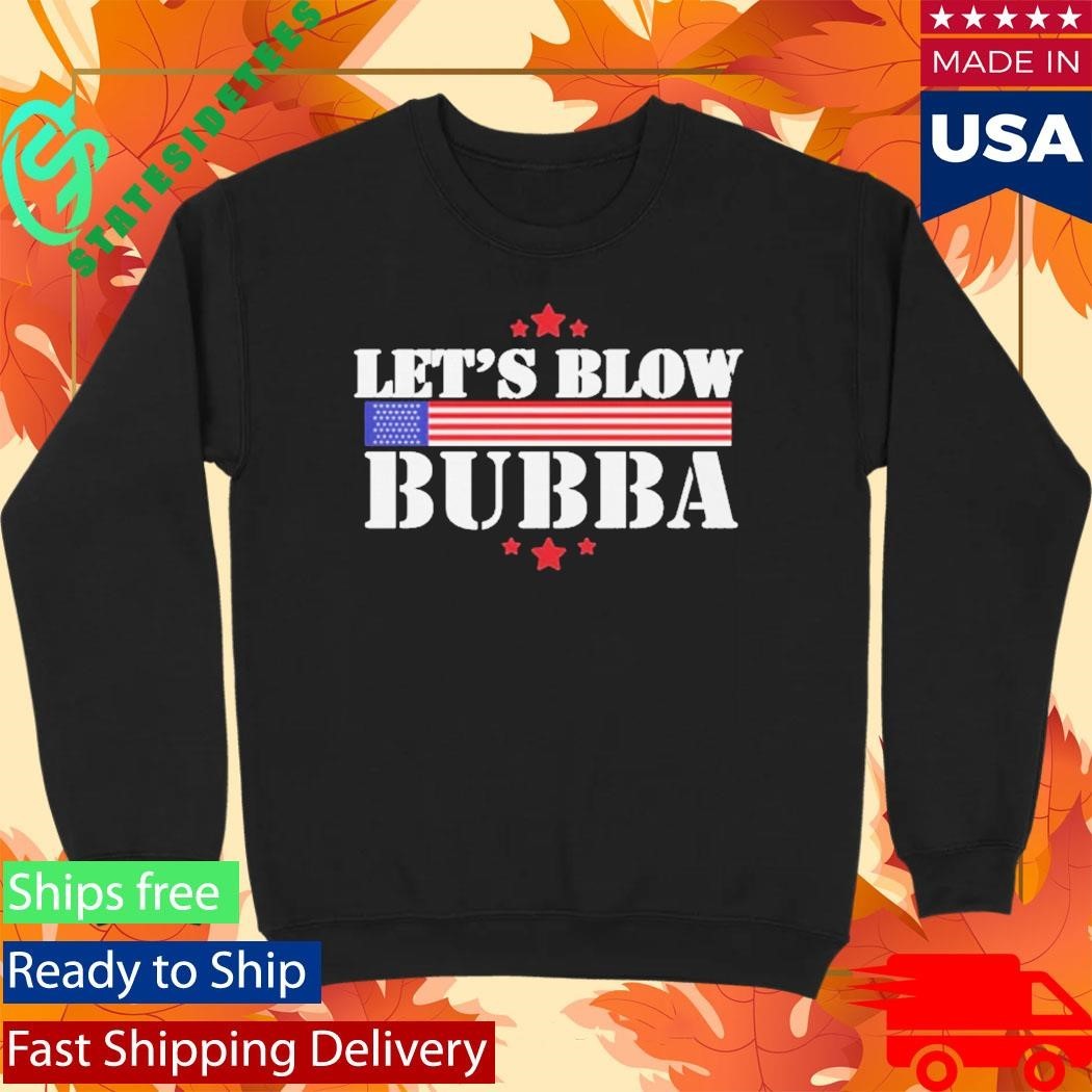 Let’s Blow Bubba Trump Shirt