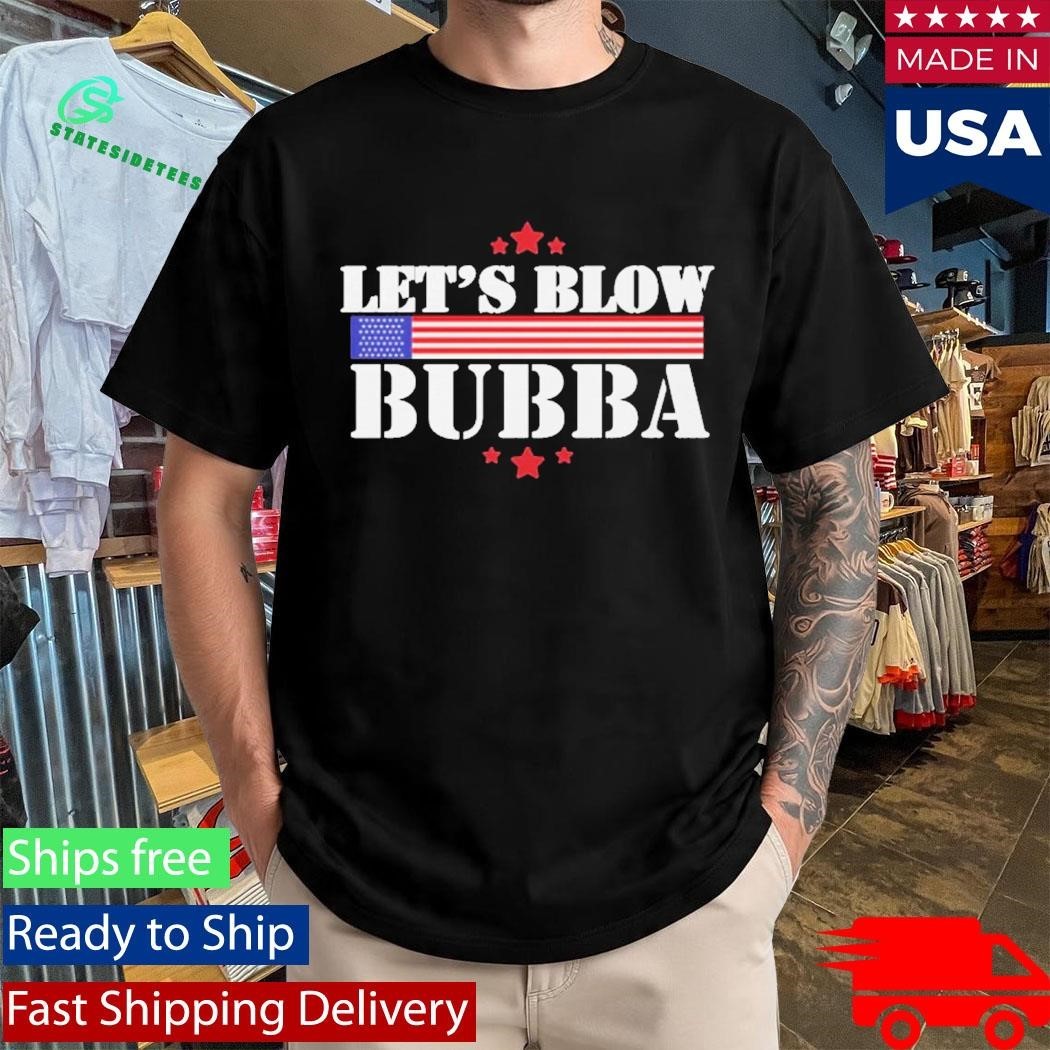 Let’s Blow Bubba Trump Shirt