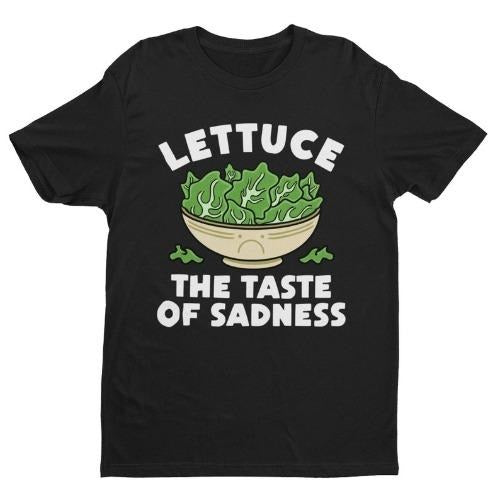 Lettuce The Taste Of Sadness, Funny Shirt, Vegetarian Gift, Funny Vegetarian Shirt, Funny Food Shirt, Food Humor, Salad...