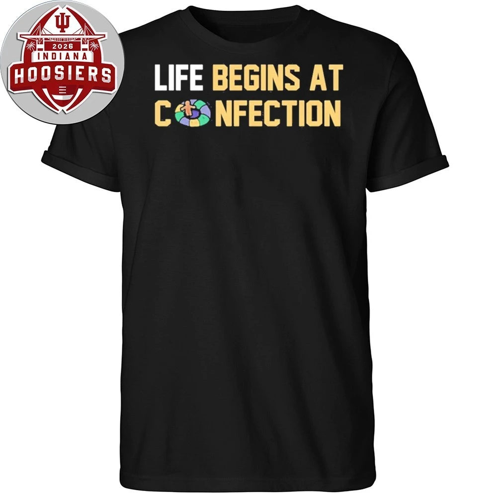 Life Begins At Confection 2026 T-Shirt
