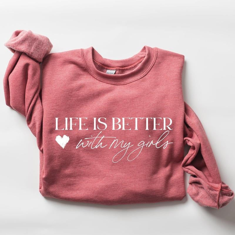Life Is Better With My Girls, Mother's Day Sweatshirt T-Shirts, Hoodie | TeeBloomCo.com