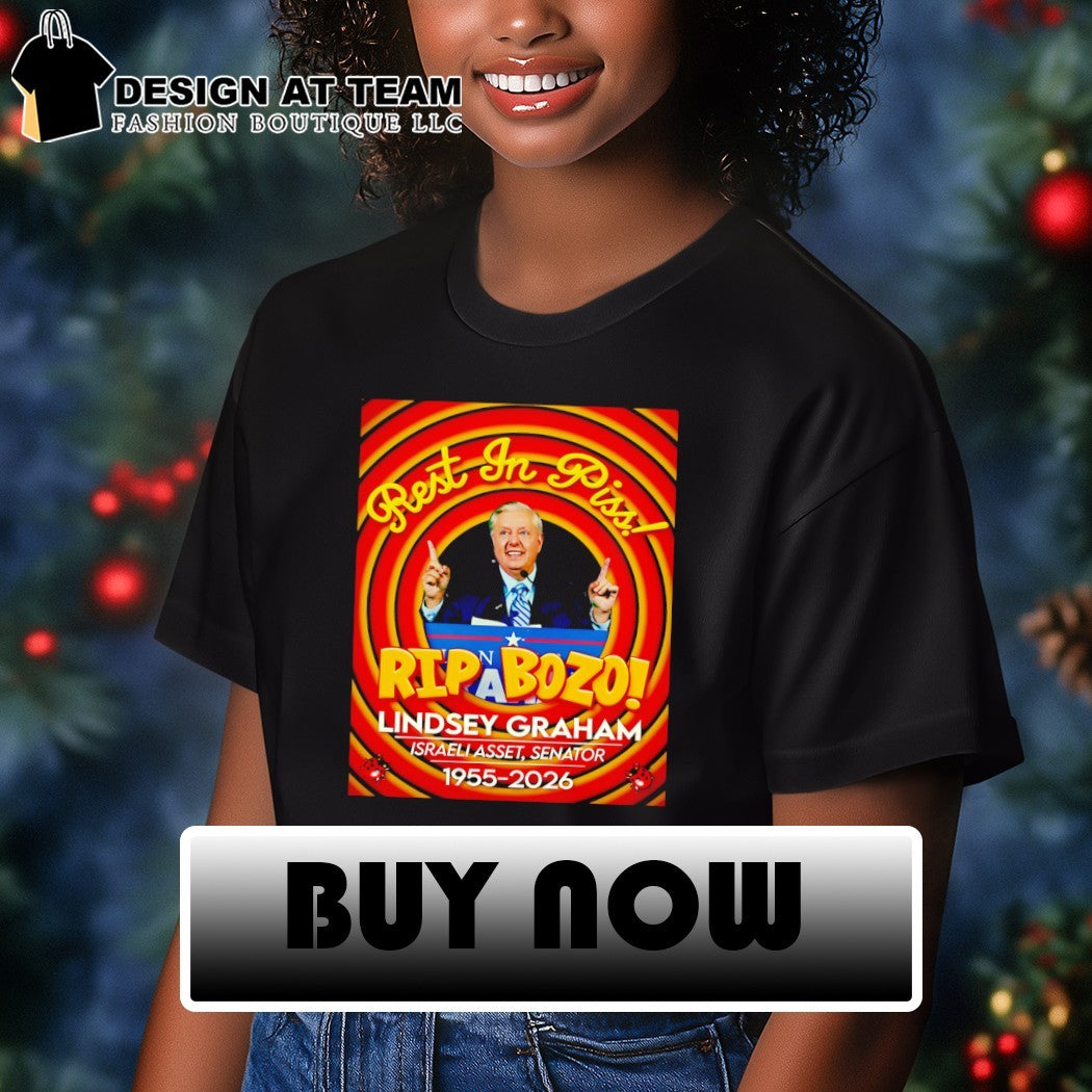 Lindsey Graham Rest in Piss Rip Bozo Israeli Asset Senator 1955 2026 shirt