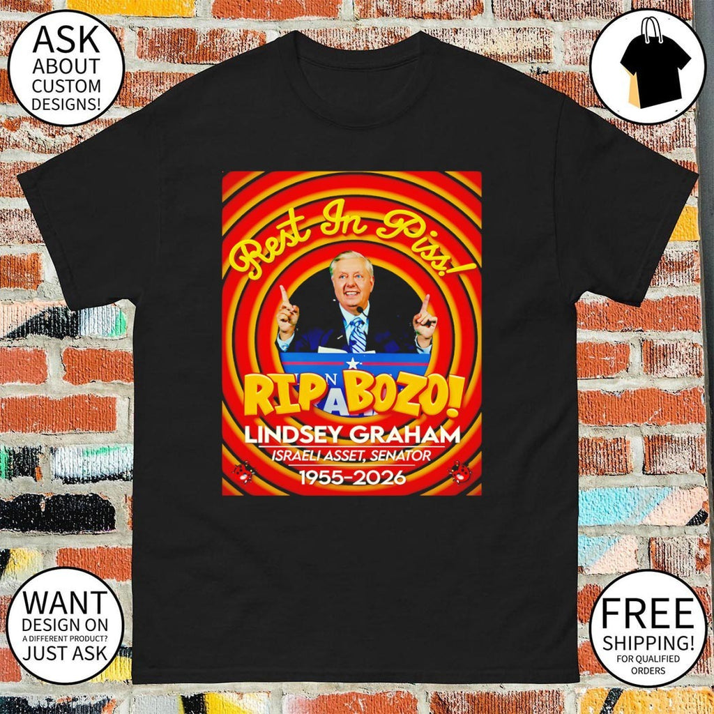 Lindsey Graham Rest in Piss Rip Bozo Israeli Asset Senator 1955 2026 shirt