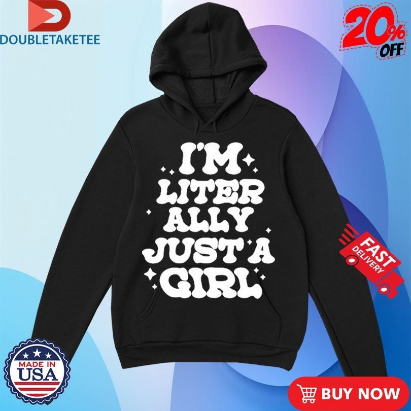 Lol Podcast I’m Literally Just A Girl Shirts