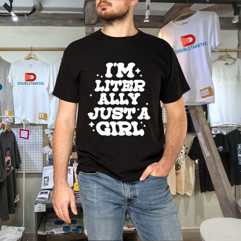 Lol Podcast I’m Literally Just A Girl Shirts
