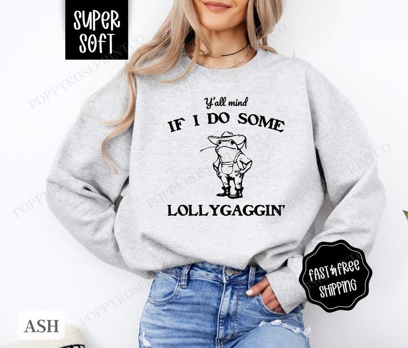 Lollygaggin Sweatshirt, Funny Sweater, Women's Crewneck, Sarcastic Sweatshirt T-Shirts, Hoodie | TeeBloomCo.com