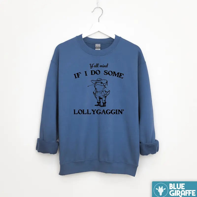 Lollygaggin Sweatshirt, Silly Crewneck Sweatshirt T-Shirts, Hoodie | TeeBloomCo.com