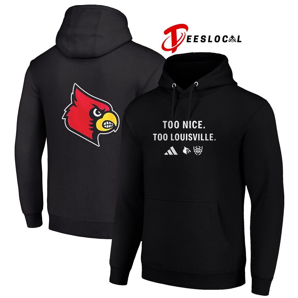 Louisville Cardinals too nice too Louisville shirt