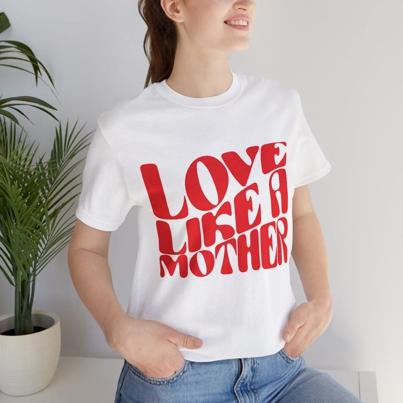 Love Like a Mother T-Shirt - Inspirational Mom Tee, Perfect Mothers Day Gift Hoodie, Sweatshirt | TeeBloomCo.com