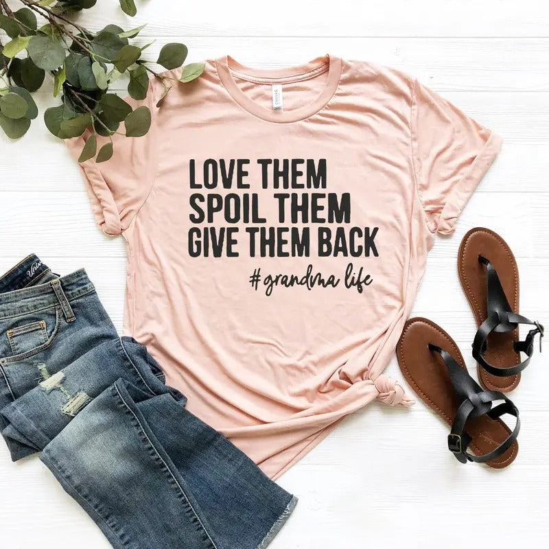 Love Them Spoil Them Give Them Back,Grandma Shirt ,Grandmother Shirt,Gifts Grandma Tshirt Hoodie, Sweatshirt | TeeBloomCo.com