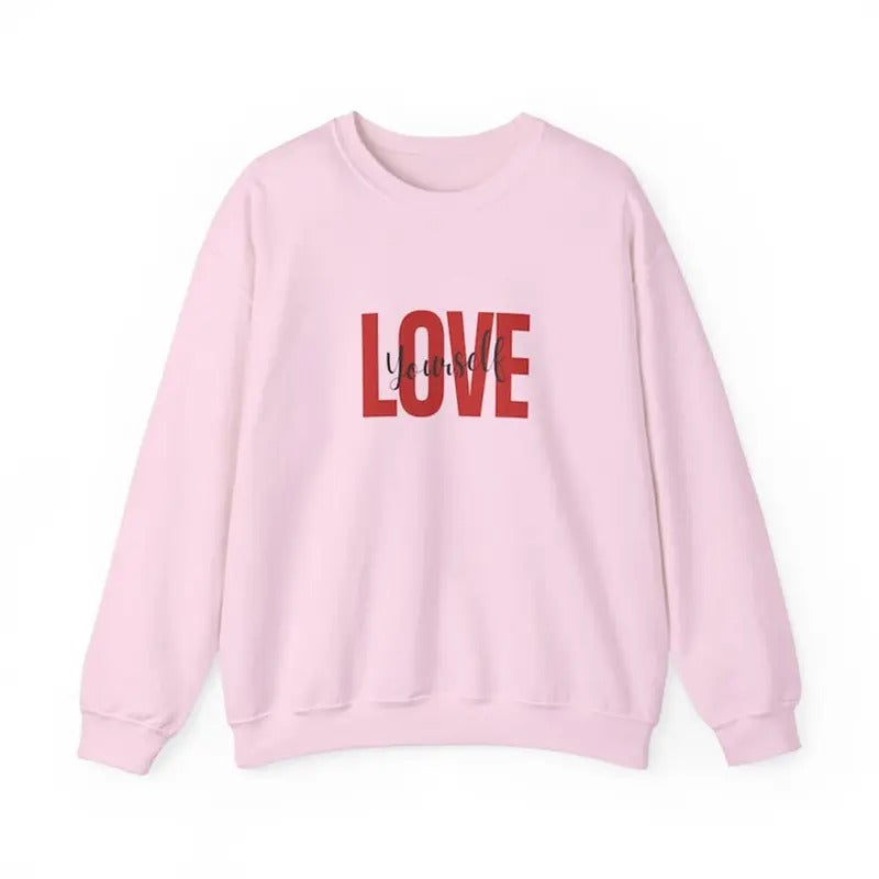 Love Yourself Valentine's Sweatshirt T-Shirts, Hoodie | TeeBloomCo.com