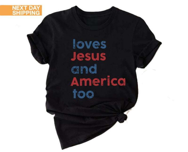 Loves Jesus and America Too Shirt, Patriotic Christian Shirt, Independence Day Gift, USA Shirt, Red White and Blue Shirt...