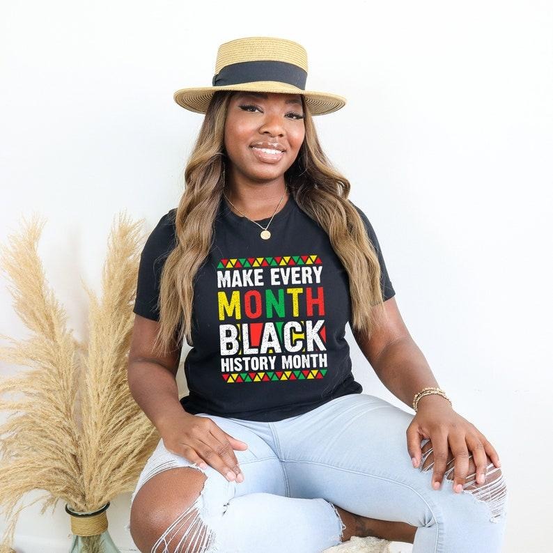 Make Every Month Black History Month, Black History Month Shirt, Black Women Shirt, BLM Crewneck, Black History...