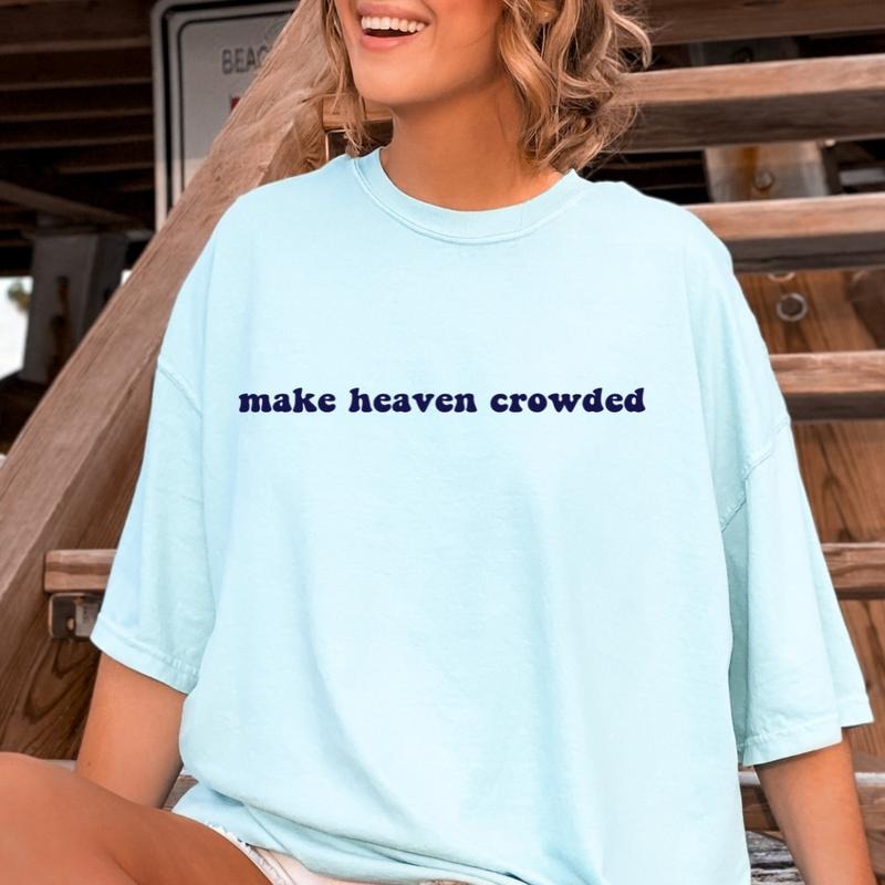 Make Heaven Crowded Comfort Colors t-Shirt Cotton Fabric Hoodie, Sweatshirt | TeeBloomCo.com