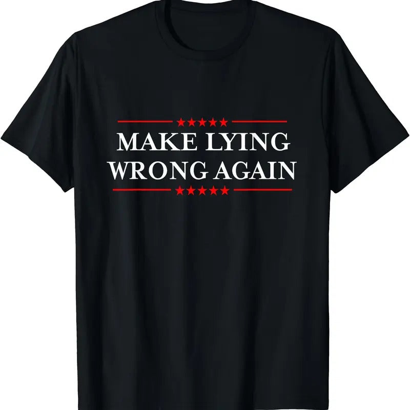 Make Lying Wrong Again T-Shirt Hoodie, Sweatshirt | TeeBloomCo.com