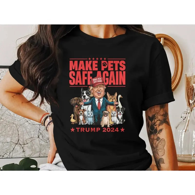 Make Pets Safe Again T-Shirt, Trum 2024 Pets Tee, Funny Pet Lovers Shirt, Animal Lover Trum Shirt, Pet Safety 2024...