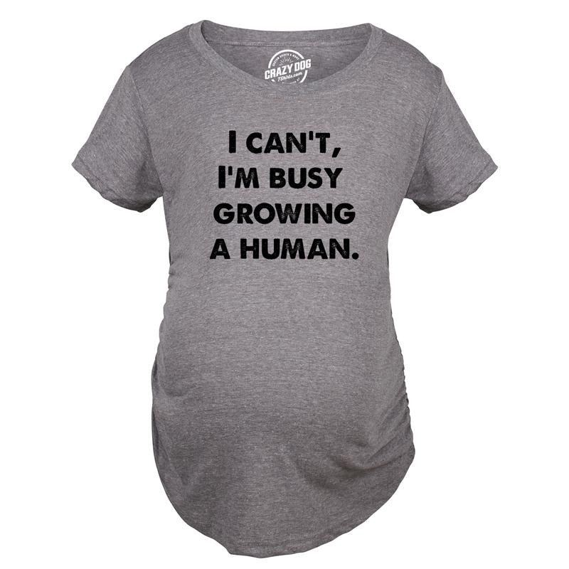Maternity I Cant Im Busy Growing A Human Shirt Funny Mother's Day Gift Pregnancy Tee For Ladies Funny Graphic Maternity...