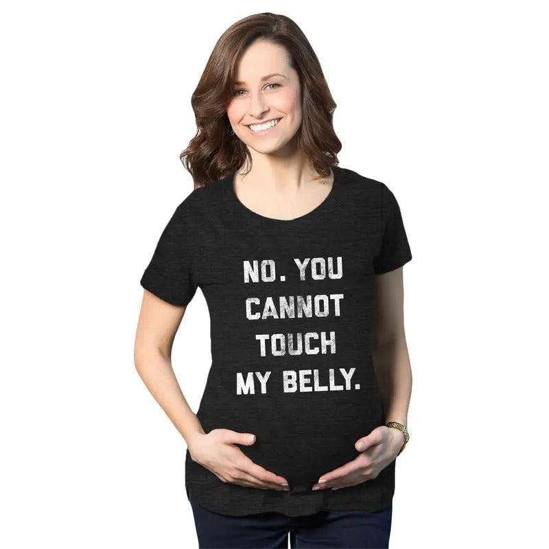 Maternity No. You Cannot Touch My Belly Pregnancy T Shirt Funny Baby Bump Tee Funny Graphic Maternity Tee Cute Pregnancy...