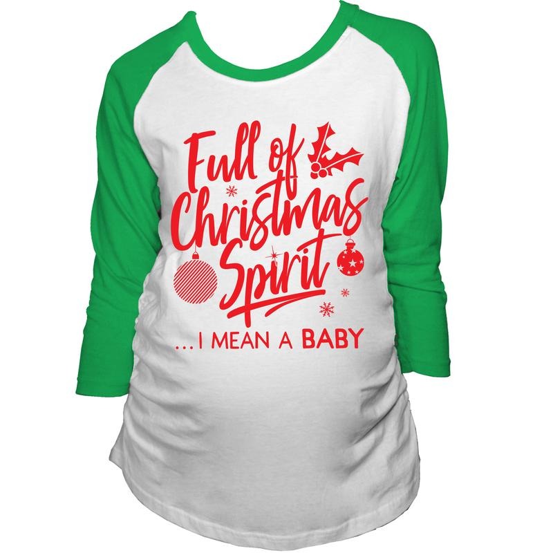 Maternity Raglan Full Of Christmas Spirit I Mean A Baby Pregnancy Announcement Maternity Shirts Long Sleeve Christmas...