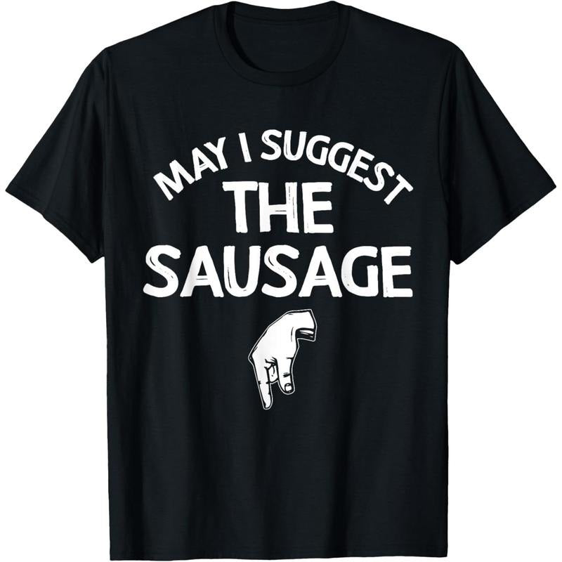 May I Suggest The Sausage Gift Funny Humor T-Shirt made in usa Hoodie, Sweatshirt | TeeBloomCo.com