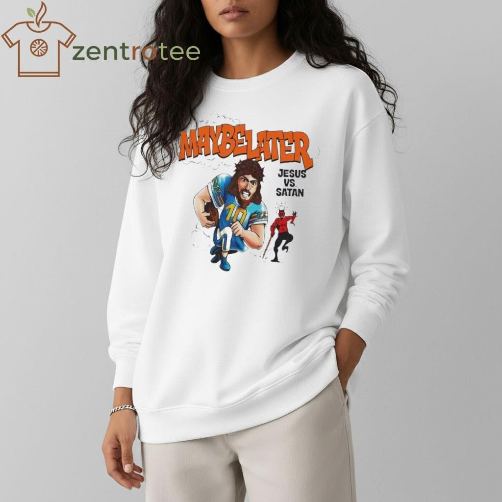 Maybe Later Jesus Vs Satan tee